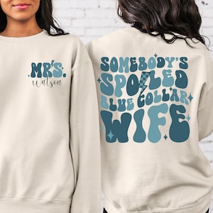 Custom Blue Collar Wife Sweatshirt, Somebody&#39;s Spoiled Blue Collar Wife Hoodie, Sarcastic Wife Long Sleeve, Funny Honeymoon Wifey Shirt Gift