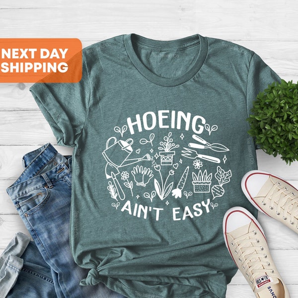 Gardener Shirt, Plant Lover Shirt, Hoeing Ain't Easy Shirt, Gift For Gardener, Gift For Mother,Farmer Shirt, Botanical Shirt,Gardening Shirt