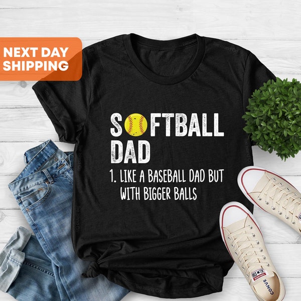 Softball Dad Tshirt, Softball Dad Like A Baseball Dad But With Bigger Balls Shirt, Softball Dad Shirt,Softball Dad Bigger Balls,Gift For Dad