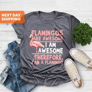 Flamingo Shirt, Flamingos Are Awesome Shirt, Flamingo Gift Shirt, I'm Awesome Therefore I Am A Flamingo Shirt, Flamingo Lovers Gift Shirt