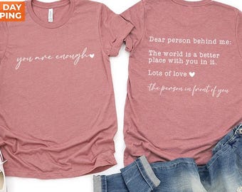Dear Person Behind Me Shirt, You Are Enough Shirt, Shirt for Women, You Matter Shirt, Kindness Sweatshirt, Mental Health Shirt, Xmas Mom Tee