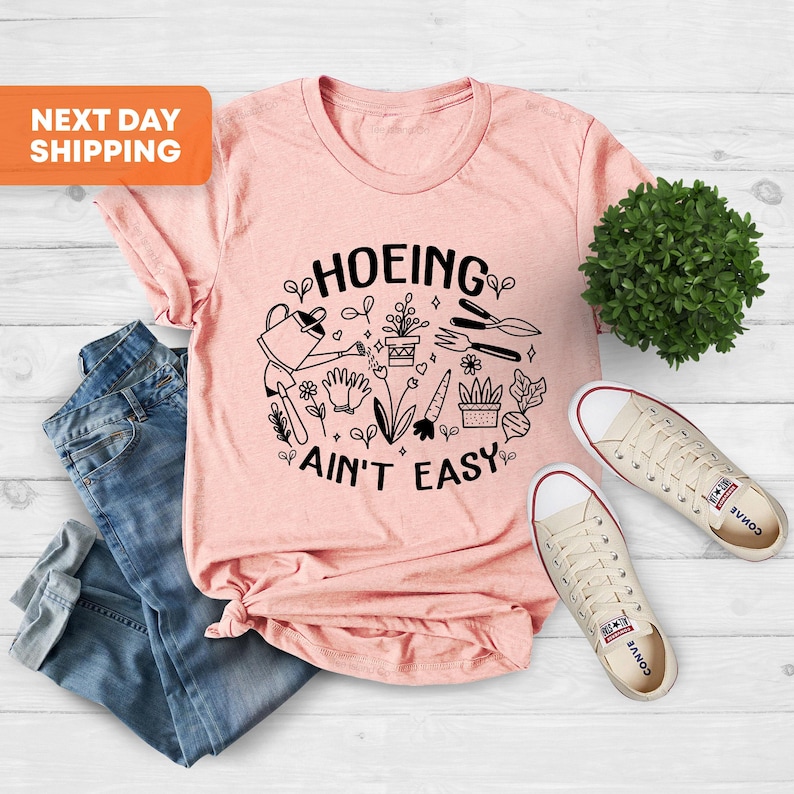 Gardener Shirt, Plant Lover Shirt, Hoeing Ain't Easy Shirt, Gift For Gardener, Gift For Mother,Farmer Shirt, Botanical Shirt,Gardening Shirt image 2