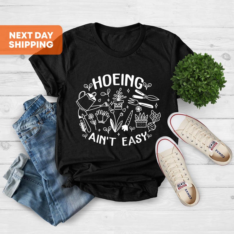 Gardener Shirt, Plant Lover Shirt, Hoeing Ain't Easy Shirt, Gift For Gardener, Gift For Mother,Farmer Shirt, Botanical Shirt,Gardening Shirt image 4