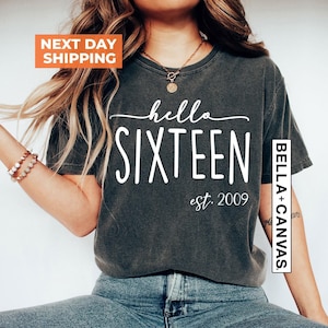 16th Birthday Shirt, Hello Sixteen Shirt, 16th Birthday Gift, 16th Gift for Girl, 2009 Birthday Shirt, 16th Birthday Party, 16th Gift Bday