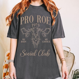 Pro Choice Comfort Colors® Shirt, Roe Roe Roe Your Vote Tee, Feminist Shirt, Human Rights Gift, Election Shirt, Political Activist T-Shirt