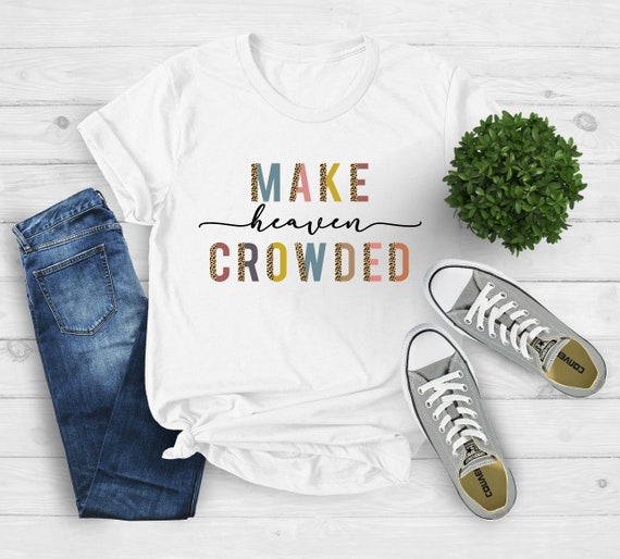 Make Heaven Crowded Leopard Print Christian T Shirt Make Heaven Crowded Leopard Print Christian T Shirt