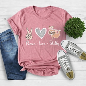 Peace Love Sloths Shirt, Sloth Lover Shirt, Animal Lover Shirt,  Inspirational Shirt, Sloth Shirt, Valentines Day Shirt, Gift For Her, Love