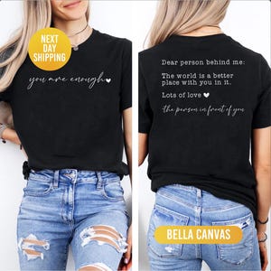 Dear Person Behind Me Shirt, You Are Enough Shirt, Shirt for Women, You Matter Shirt, Kindness Sweatshirt, Mental Health Shirt, Xmas Mom Tee image 3