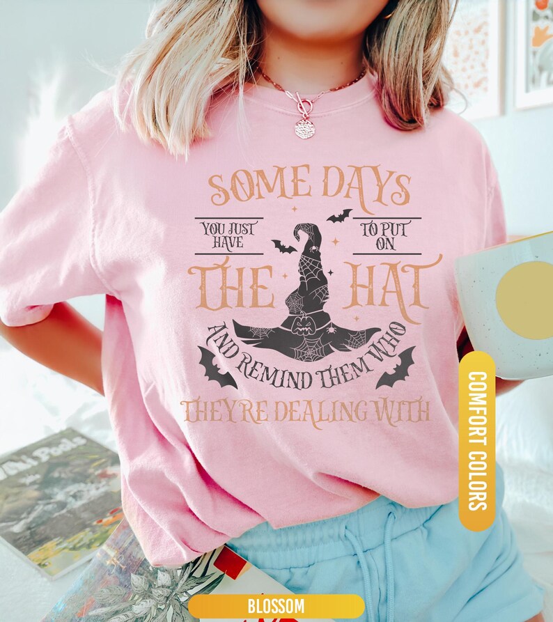Funny Witch Shirt, Some Days I Just Have To Put On The Hat Remind Them Who They Are Dealing With, Funny Witchcraft, Spooky Witch, Witch Hat image 5