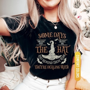 Funny Witch Shirt, Some Days I Just Have To Put On The Hat Remind Them Who They Are Dealing With, Funny Witchcraft, Spooky Witch, Witch Hat image 4