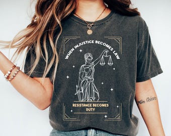 When Injustice Becomes Law Resistance Becomes Duty Shirt, Feminist Resistance Shirt, Feminist Gift, Feminist Shirt, Social Justice T shirt