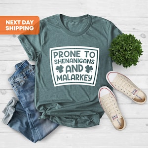 Prone to Shenanigans and Malarkey, St Patricks Day Shirt, Lucky Shamrock Shirt, Irish Shirt, Patricks Day Shirt, Irish Gifts