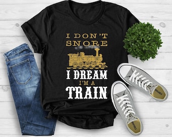 I Don't Snore I Dream I'm A Train, Railroad Shirt, Train Engineer Gift, Grandpa Shirt, Conductor Gift, Gift For Father, Father's Day Gift