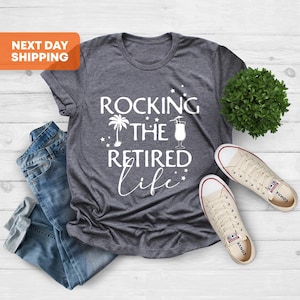 Rocking The Retired Life Shirt, Retirement Shirt, Mom Shirt, Mother&#39;s Day Gift, Grandma Shirt, Holiday Shirt, Retirement Gift, Retired Shirt