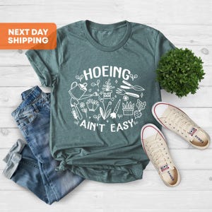 Gardener Shirt, Plant Lover Shirt, Hoeing Ain&#39;t Easy Shirt, Gift For Gardener, Gift For Mother,Farmer Shirt, Botanical Shirt,Gardening Shirt