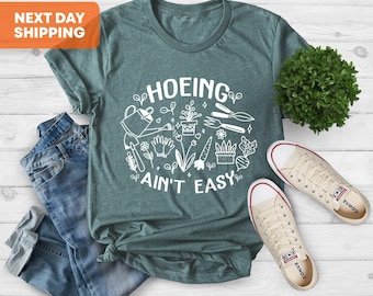 Gardener Shirt, Plant Lover Shirt, Hoeing Ain&#39;t Easy Shirt, Gift For Gardener, Gift For Mother,Farmer Shirt, Botanical Shirt,Gardening Shirt