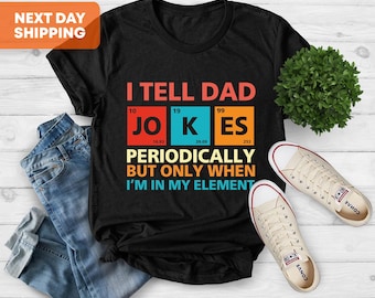 I Tell Dad Jokes Shirt, Fathers Day Shirt, I Tell Dad Jokes Periodically, Dad Jokes Shirt, Number 1 Shirt, Best Dad Shirt, Gift For Daddy