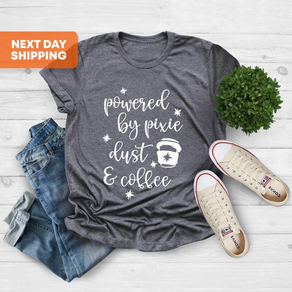 Powered By Pixie Dust And Coffee Fun Caffeine Shirt Powered By Pixie Dust And Coffee Fun Caffeine Shirt