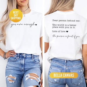 Dear Person Behind Me Shirt, You Are Enough Shirt, Shirt for Women, You Matter Shirt, Kindness Sweatshirt, Mental Health Shirt, Xmas Mom Tee image 7