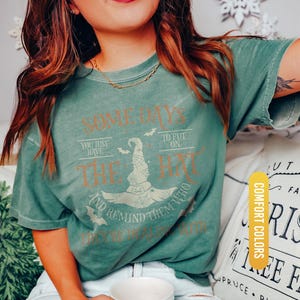 Funny Witch Shirt, Some Days I Just Have To Put On The Hat Remind Them Who They Are Dealing With, Funny Witchcraft, Spooky Witch, Witch Hat image 8