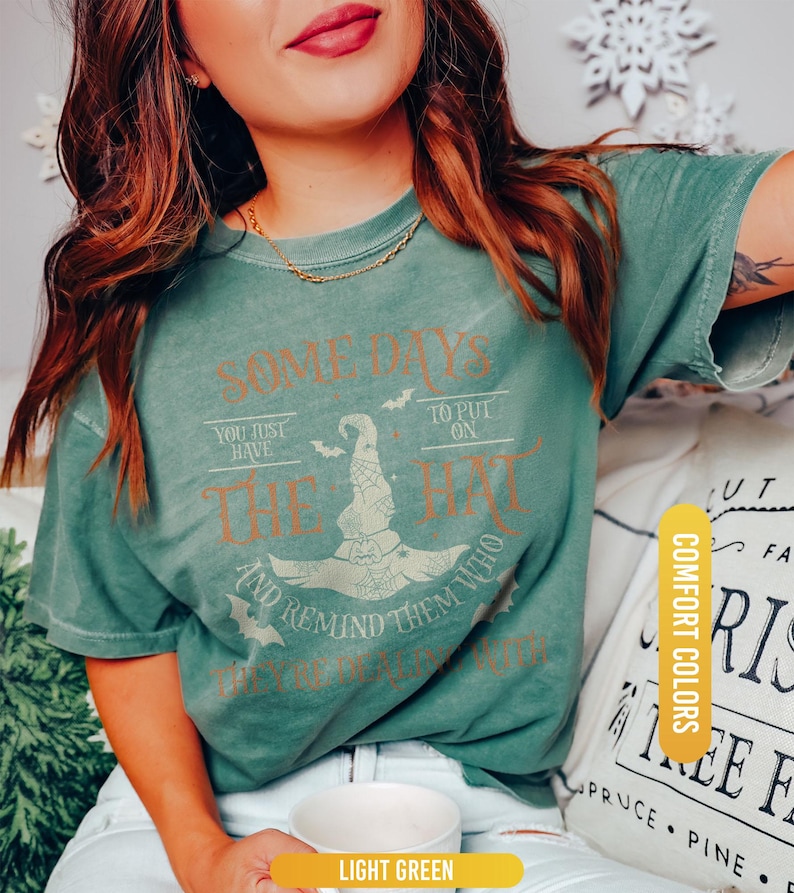 Funny Witch Shirt, Some Days I Just Have To Put On The Hat Remind Them Who They Are Dealing With, Funny Witchcraft, Spooky Witch, Witch Hat image 8