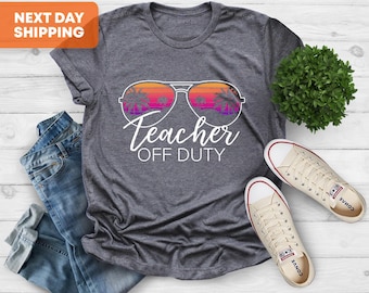 Teacher Off Duty Shirt, End of School Year, Gift For Teacher, Teacher Shirt, Teacher Vacation Shirt, Class Dismissed, Funny Teacher Shirt