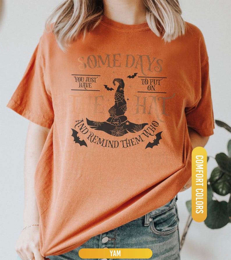 Funny Witch Shirt, Some Days I Just Have To Put On The Hat Remind Them Who They Are Dealing With, Funny Witchcraft, Spooky Witch, Witch Hat image 2