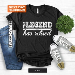 The Legend Has Retired T Shirt. Funny Retirement Gifts. Cool Retirement T-Shirts