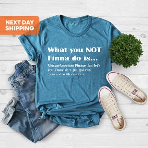 What You Not Finna Do Is Shirt, Black Pride Shirt, Sarcastic Shirt, Black History Month Shirt, Gift For Activist, African American,