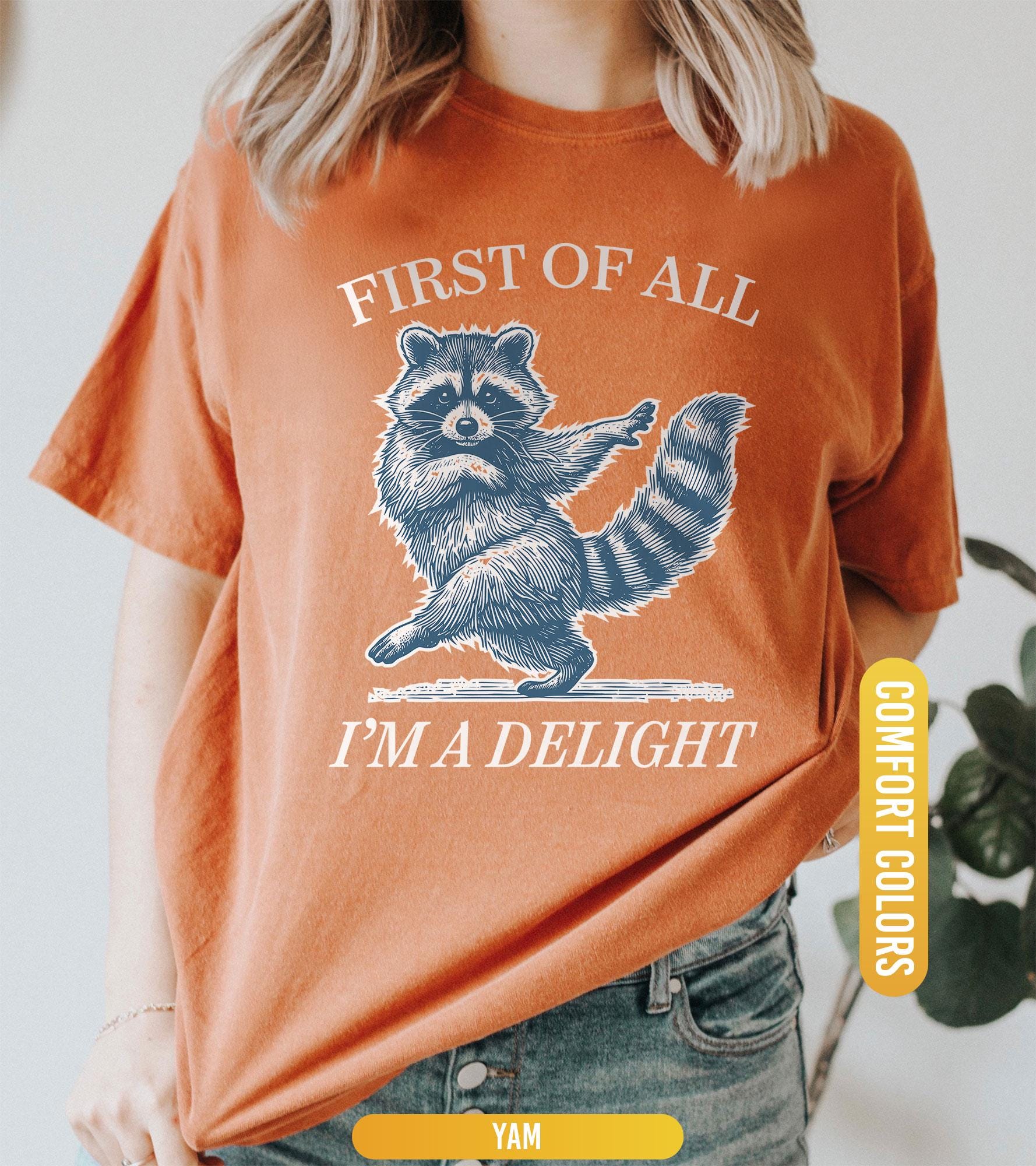 First of All, I'm a Delight Shirt, Funny Raccoon Tshirt, Funny Animal Raccoon Tee, Sarcastic Quote Shirt, Sarcasm Shirt  Humor Graphic Shirt