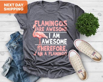 Flamingo Shirt, Flamingos Are Awesome Shirt, Flamingo Gift Shirt, I'm Awesome Therefore I Am A Flamingo Shirt, Flamingo Lovers Gift Shirt