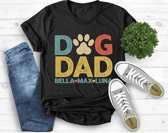 Personalized Dog Dad Shirt With Dog Names, Dog Dad Custom Gift, Dog Dad Fathers Day Present, Cute New Dog, Best Dog Dad Ever, Dog Owner Tee