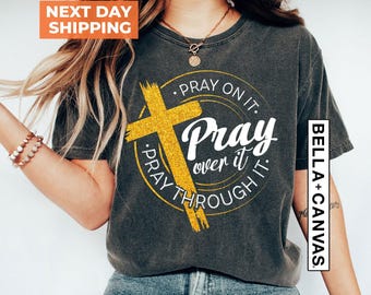 Pray On It Tshirt, Christian Apparel Pray Through It Shirt, Christian Pray Over It Shirt For Women, Inspirational Tee, Faith Cross Tee Shirt