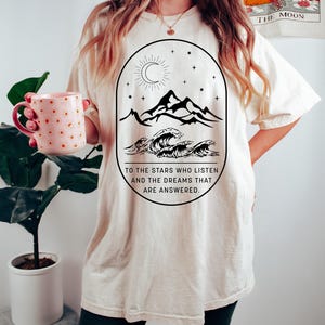 To The Stars Who Listen Shirt, Acotar Velaris Shirt, Book Lover Gift, Night Court Shirt, Dream Shirt, Comfort Colors® SJM, Who Listen Shirt