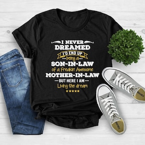 Son In Law Shirt, I Never Dreamed I&#39;d End Up Being A Son-In-Law Of A Freakin&#39; Awesome Mother-In-Law, Gift For Mother, Mother Day Gift