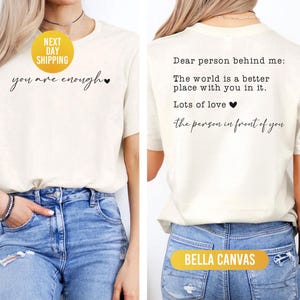 Dear Person Behind Me Shirt, You Are Enough Shirt, Shirt for Women, You Matter Shirt, Kindness Sweatshirt, Mental Health Shirt, Xmas Mom Tee image 6