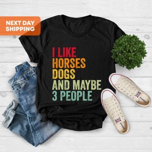 I Like Horses Dogs And Maybe 3 People Shirt,Horse Lover Shirt,Animal Lover Shir, Farmer Women Shirt, Girls Horse Shirt, Gift For Horse Owner