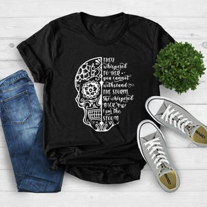They Whispered You Cannot Withstand The Storm Shirt, She Whispered I Am The Storm, Skull Shirt, Strong Women Shirt, Storm Shirt,Feminist Tee