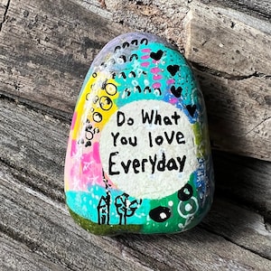Hand painted stone, Today&#39;s reminder: Do What You Love Everyday, 2 Inch Painted Rock