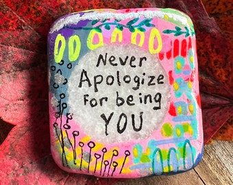 Never apologize for being you, 1.75 Inch Painted Santorini Rock