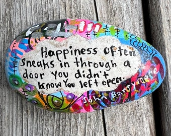 Happiness often sneaks in through a door you didn’t know you left open, 2.5 Inch  Painted Rock