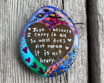 Just Because I Carry It All So Well - 2.30 Inch Hand-Painted Rock for Positivity and Encouragement