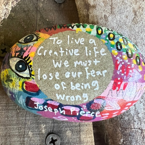 Gift for Artists - 'To Live a Creative Life We Must Lose Our Fear of Being Wrong' - Joseph Pierce Quote on 3-Inch Original Art Painted Rock