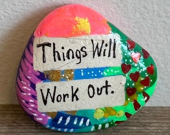 Believe In Better Days, Things Will Work Out, 1.5 Inch Painted Rock