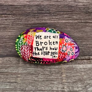 We are all Broken Bowers Painted Rock