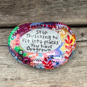 Empowering Rock - 'stop Shrinking to Fit Into Places You Have Outgrown ...