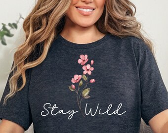 Flower Shirt, Stay Wild Gardening Shirt, Botanical Wildflower Shirt, Plant Lover Gift, Floral T shirt, Vintage Tee shirt
