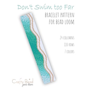 May include: A bead loom bracelet pattern titled Don't Swim too Far, featuring a teal and white wave design with a tan shoreline. The text includes 24 columns, 110 rows, and 7 colors. The Crafty Bead goes loom logo is visible at the bottom left.