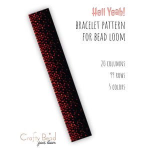 May include: A black and red bracelet pattern for a bead loom. The pattern has 20 columns, 99 rows, and uses 5 colors. The text "Hell Yeah!" is at the top, and "Crafty Bead goes loom" is at the bottom.