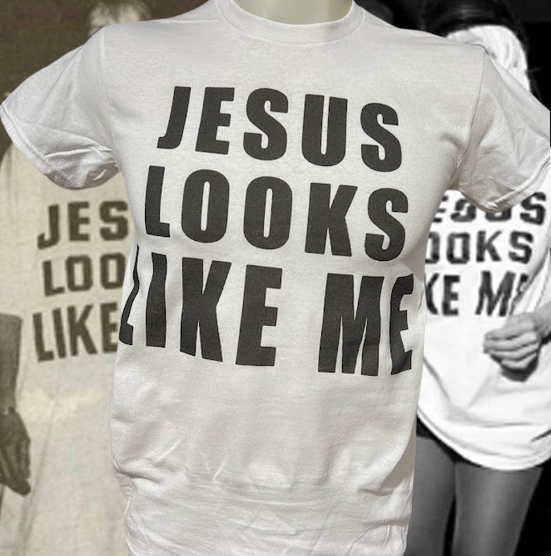 jesus looks like me shirt